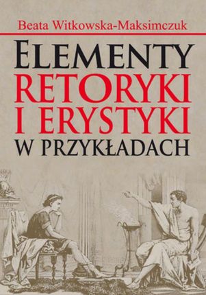 Elementy retoryki i erystyki w przykładach (E-book)