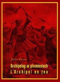 Archipelag w płomieniach. L&#8217;Archipel en feu (E-book)