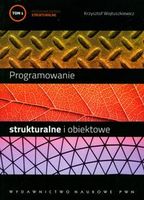 Programowanie strukturalne i obiektowe. Tom 1
