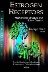 Estrogen Receptors : Mechanisms, Structure &amp; Role In Disease