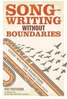 Songwriting Without Boundaries : Lyric Writing Exercises For Finding Your Voice