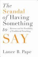 The Scandal Of Having Something To Say : Ricoeur &amp; The Possibility Of Postliberal Preaching