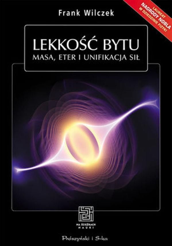 Lekkość Bytu Masa Eter I Unifikacja Sił