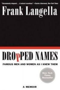 Dropped Names : Famous Men And Women As I Knew Them