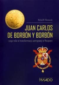 Juan Carlos de Borbón y Borbón i jego rola w transformacji ustrojowej w Hiszpanii