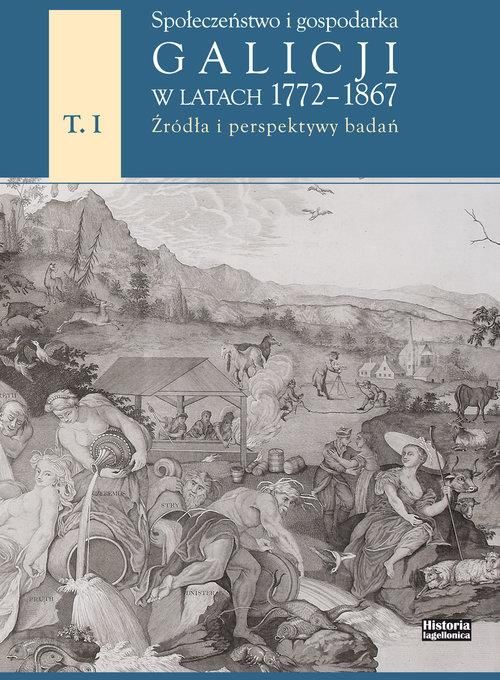 Książka Społeczeństwo I Gospodarka Galicji W Latach 1772 1867 Źródla I Perspektywy Badań Ceny 6315