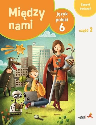Język polski SP. KL 6. Ćwiczenia część 2. Między nami (2015)