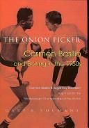 The Onion Picker: Carmen Basilio and Boxing in the 1950s