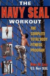 The Navy SEAL Workout: The Complete Total-Body Fitness Program