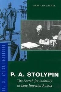 P. A. Stolypin: The Search for Stability in Late Imperial Russia