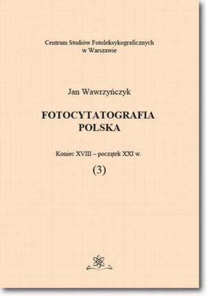 Fotocytatografia polska (3). Koniec XVIII - początek XXI w. (E-book)