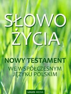 Słowo Życia. Nowy Testament we współczesnym języku polskim (E-book)