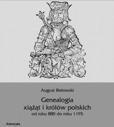 Genealogia książąt i królów polskich od roku 880 do roku 1195 (E-book)