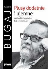 Plusy dodatnie i ujemne czyli polski kapitalizm bez solidarności  (E-book)