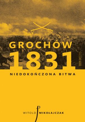 Grochów 1831. Niedokończona bitwa (E-book)
