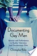 Documenting Gay Men: Identity and Performance in Reality Television and Documentary Film