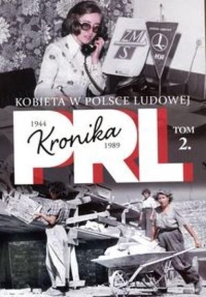 Kobieta w Polsce Ludowej tom 2. Kronika 1944-1989