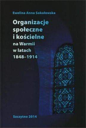 Organizacje społeczne i kościelne na Warmii w latach 1848-1914