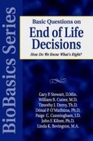 Basic Questions on End of Life Decisions: How Do We Know What Is Right?