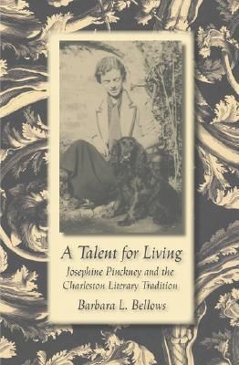 A Talent for Living: Josephine Pinckney and the Charleston Literary Tradition