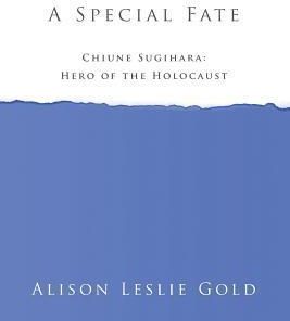 A Special Fate: Chiune Sugihara: Hero of the Holocaust