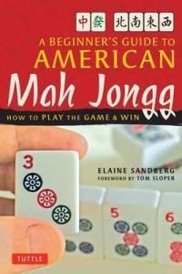 A Beginner's Guide to American Mah Jongg: How to Play the Game and Win