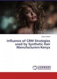 Influence of Crm Strategies Used by Synthetic Hair Manufacturers-Kenya