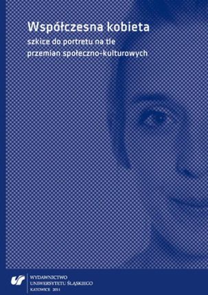 Współczesna kobieta - szkice do portretu na tle przemian społeczno-kulturowych (E-book)