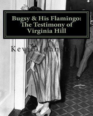 Bugsy His Flamingo: The Testimony of Virginia Hill - Literatura ...