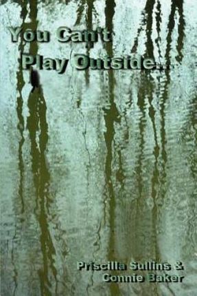 You Can't Play Outside . . .