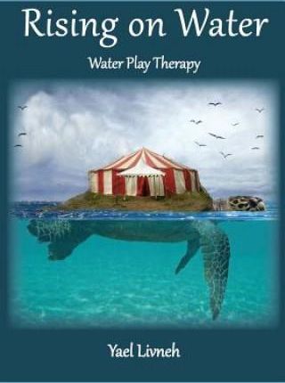 Rising on Water: Play Therapy in a New Form