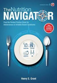 The Nutrition Navigator [Researchers' Edition UK]: Find the Perfect Portion Sizes for Fructose, Lactose And/Or Sorbitol Intolerance or Irritable Bowel