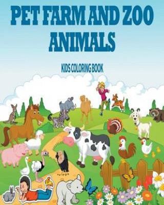 Pet, Farm  Zoo Animals: Kids Coloring Book