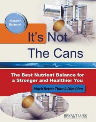 It's Not the Cans: The Best Nutrient Balance for a Stronger and Healthier You