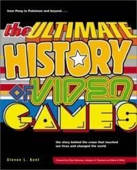 The Ultimate History of Video Games: From Pong to Pokemon and Beyond...the Story Behind the Craze That Touched Our Lives and Changed the World