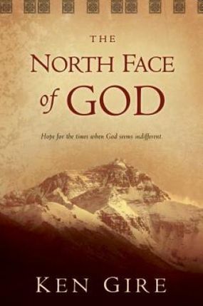 The North Face of God: Hope for the Times When God Seems Indifferent