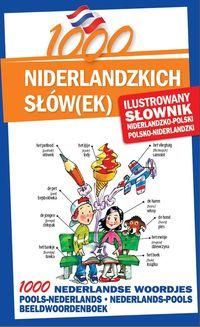 1000 Nniderlandzkich słówek Ilustrowany słownik niderlandzko-polski polsko-niderlandzki