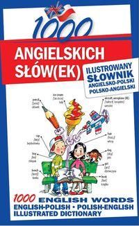 1000 angielskich słówek Ilustrowany słownik angielsko-polski polsko-angielski
