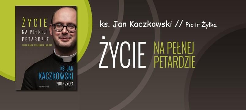 Jan Kaczkowski. Życie na pełnej petardzie - Książka religijna - Ceny i