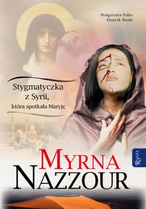 Myrna Nazzour. Stygmatyczka z Syrii, która spotkała Maryję (E-book)