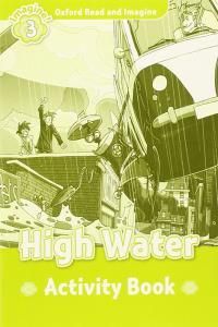 Oxford Read and Imagine: Level 3: High Water Activity Book: Fiction Graded Reader Series for Young Learners - Partners with Non-Fiction Series Oxford