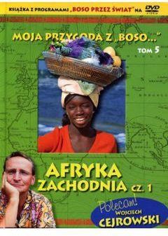 Moja przygoda z „Boso…` Tom 5. Afryka Zachodnia cz. 1 (książka + DVD)