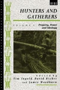 Hunters and Gatherers, Volume II: Property, Power and Ideology