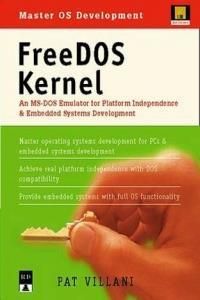 FreeDOS Kernel: An MS-DOS Emulator for Platform Independence & Embedded System Development [With Trade Paper]