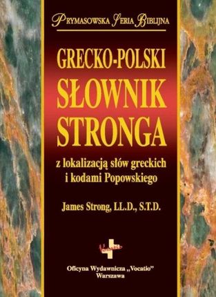 Grecko-Polski Słownik Stronga. z lokalizacją słów greckich i kodami Popowskiego 
