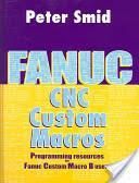 Fanuc CNC Custom Macros: Programming Resources for Fanuc Custom Macro B Users [With CDROM]
