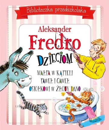 Aleksander Fredro dzieciom. Biblioteczka przedszkolaka 