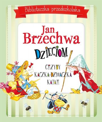 Jan Brzechwa dzieciom. Biblioteczka przedszkolaka 