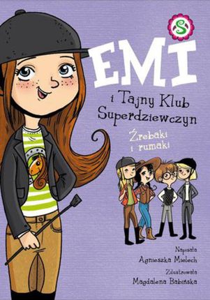 Emi i Tajny Klub Superdziewczyn. Źrebaki i rumaki (E-book)