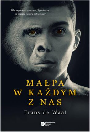 Małpa w każdym z nas. Dlaczego seks, przemoc i życzliwość są częścią natury człowieka? (E-book)